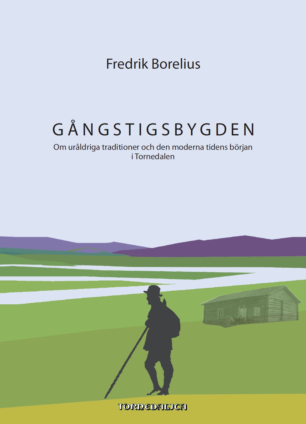 Gångstigsbygden - 
		berättelser av Fredrik Borelius, redaktör Ingemar Borelius